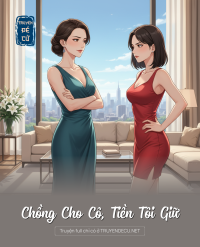 Chồng Cho Cô, Tiền Tôi Giữ