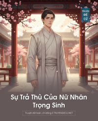 Sự Trả Thù Của Nữ Nhân Trọng Sinh