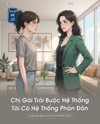 Chị Gái Trói Buộc Hệ Thống, Tôi Có Hệ Thống Phản Đòn