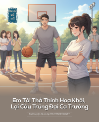 Em Tôi Thả Thính Hoa Khôi, Lại Câu Trúng Đại Ca Trường