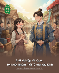 Thất Nghiệp Về Quê, Tôi Nuôi Nhầm Thái Tử Gia Bắc Kinh