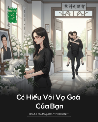 Có Hiếu Với Vợ Goá Của Bạn