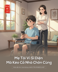 Mẹ Tôi Vì Sĩ Diện Mà Kéo Cả Nhà Chôn Cùng