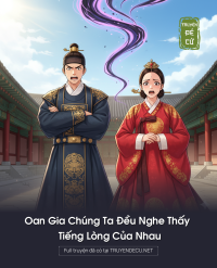 Oan Gia Chúng Ta Đều Nghe Thấy Tiếng Lòng Của Nhau