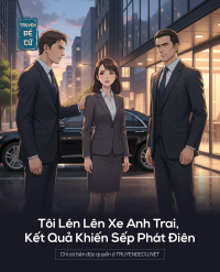 Tôi Lén Lên Xe Anh Trai, Kết Quả Khiến Sếp Phát Điên