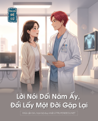 Lời Nói Dối Năm Ấy, Đổi Lấy Một Đời Gặp Lại