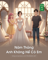 Năm Tháng Anh Không Hề Có Em
