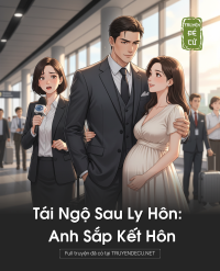 Tái Ngộ Sau Ly Hôn: Anh Sắp Kết Hôn