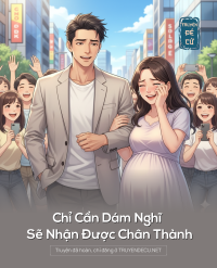 Chỉ Cần Dám Nghĩ Sẽ Nhận Được Chân Thành