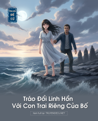 Tráo Đổi Linh Hồn Với Con Trai Riêng Của Bố