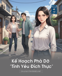 Kế Hoạch Phá Dỡ “Tình Yêu Đích Thực”