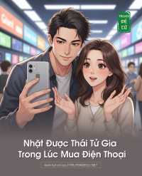 Nhặt Được Thái Tử Gia Trong Lúc Mua Điện Thoại