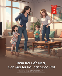 Cháu Trai Đến Nhà, Con Gái Tôi Trở Thành Bao Cát