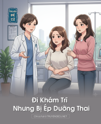 Đi Khám Trĩ Nhưng Bị Ép Dưỡng Thai