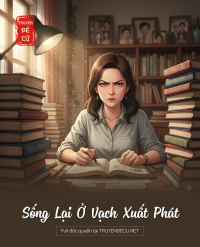 Sống Lại Ở Vạch Xuất Phát