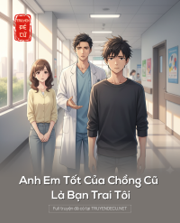 Anh Em Tốt Của Chồng Cũ Là Bạn Trai Tôi