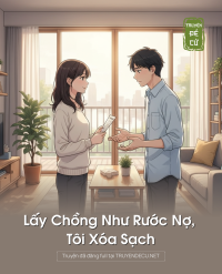 Lấy Chồng Như Rước Nợ, Tôi Xóa Sạch