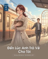 Đến Lúc Anh Trả Vé Cho Tôi