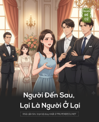 Người Đến Sau, Lại Là Người Ở Lại