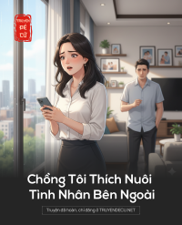 Chồng Tôi Thích Nuôi Tình Nhân Bên Ngoài