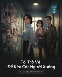 Tôi Trở Về Để Kéo Các Người Xuống