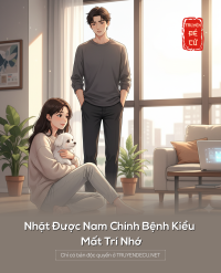 Nhặt Được Nam Chính Bệnh Kiều Mất Trí Nhớ