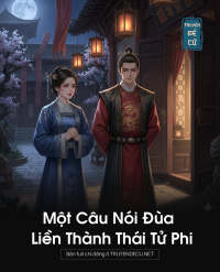 Một Câu Nói Đùa Liền Thành Thái Tử Phi