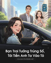 Bạn Trai Tưởng Trúng Số, Tôi Tiễn Anh Ta Vào Tò