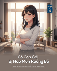 Cô Con Gái Bị Hào Môn Ruồng Bỏ