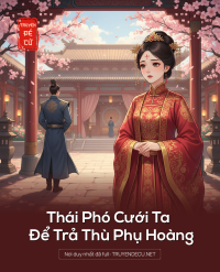 Thái Phó Cưới Ta Để Trả Thù Phụ Hoàng