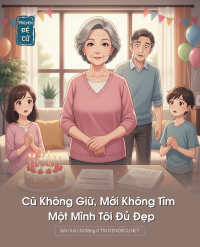 Cũ Không Giữ, Mới Không Tìm – Một Mình Tôi Đủ Đẹp