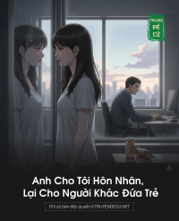Anh Cho Tôi Hôn Nhân, Lại Cho Người Khác Đứa Trẻ