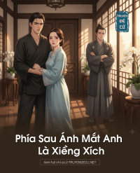 Phía Sau Ánh Mắt Anh Là Xiềng Xích