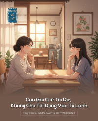 Con Gái Chê Tôi Dơ, Không Cho Tôi Đụng Vào Tủ Lạnh