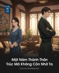 Một Năm Thành Thân, Trúc Mã Không Còn Nhớ Ta