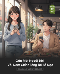 Gặp Mặt Ngoài Đời Với Nam Chính Tổng Tài Bá Đạo