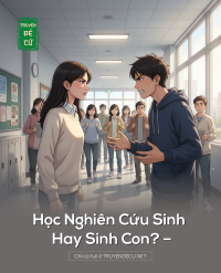 Học Nghiên Cứu Sinh Hay Sinh Con? –