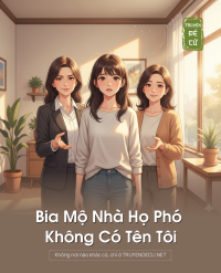 Bia Mộ Nhà Họ Phó Không Có Tên Tôi