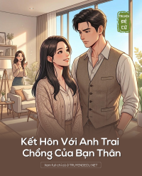 Kết Hôn Với Anh Trai Chồng Của Bạn Thân