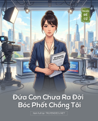 Đứa Con Chưa Ra Đời Bóc Phốt Chồng Tôi