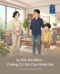 Ly Hôn Ba Năm, Chồng Cũ Gõ Cửa Nhận Sai