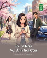 Tôi Lỡ Ngủ Với Anh Trai Cậu