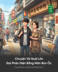 Chuyện Tôi Nuôi Lớn Đại Phản Diện Bằng Món Bún Ốc