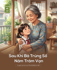 Sau Khi Bà Trúng Số Năm Trăm Vạn