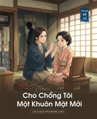 Cho Chồng Tôi Một Khuôn Mặt Mới