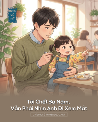 Tôi Chết Ba Năm, Vẫn Phải Nhìn Anh Đi Xem Mắt