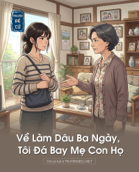 Về Làm Dâu Ba Ngày, Tôi Đá Bay Mẹ Con Họ