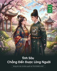 Tình Sâu Chẳng Đến Được Lòng Người