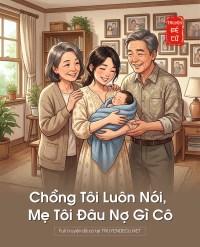 Chồng Tôi Luôn Nói, Mẹ Tôi Đâu Nợ Gì Cô