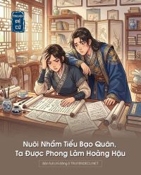 Nuôi Nhầm Tiểu Bạo Quân, Ta Được Phong Làm Hoàng Hậu